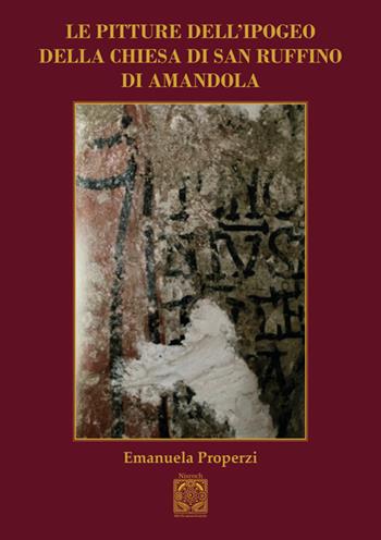 Le pitture dell'ipogeo della chiesa di San Ruffino di Amandola - Emanuela Properzi - Libro Edizioni Nisroch 2025 | Libraccio.it