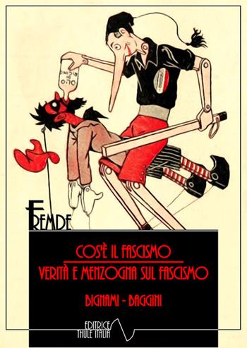 Cos'è il fascismo. Verità e menzogne sul fascismo - Ernesto Bignami, Carlo Alberto Biggini - Libro Thule Italia 2022 | Libraccio.it