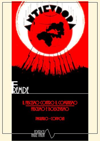 Il fascismo contro il comunismo. Fascismo e bolscevismo. Ediz. integrale - Antonino Pagliaro, Francesco Coppola - Libro Thule Italia 2022 | Libraccio.it