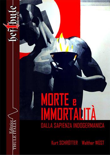 Morte e immortalità. Dalla sapienza indogermanica - Walther Wüst, Kurt Schrötter - Libro Thule Italia 2022 | Libraccio.it