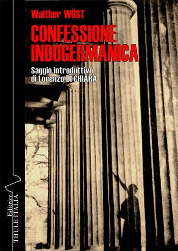 Confessione Indogermanica - Walther Wüst - Libro Thule Italia 2023 | Libraccio.it