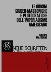 Le origini giudeo-massoniche e plutocratiche dell'imperialismo americano. Ediz. illustrata