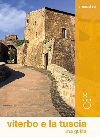 Viterbo e la Tuscia. Una guida. Con mappa - Simona Silvestri - Libro Odós (Udine) 2024, Incentro | Libraccio.it