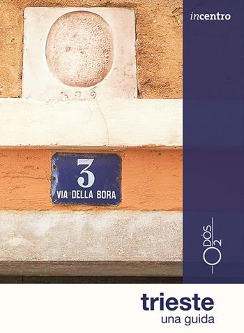 Trieste. Una guida - Valentina Bassanese - Libro Odós (Udine) 2025, Incentro | Libraccio.it