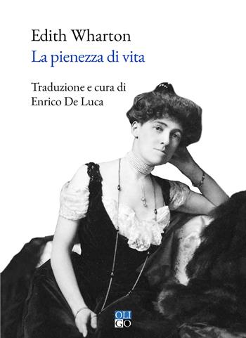 La pienezza di vita - Edith Wharton - Libro Oligo 2022 | Libraccio.it