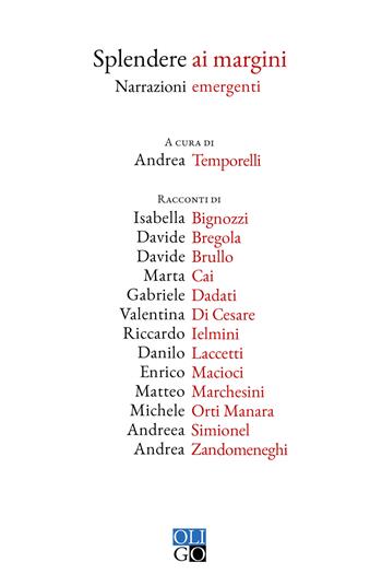 Splendere ai margini. Narrazioni emergenti  - Libro Oligo 2023, Oro | Libraccio.it
