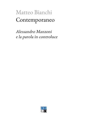 Contemporaneo. Alessandro Manzoni e la parola in controluce - Matteo Bianchi - Libro Oligo 2023, Piccola Biblioteca Oligo | Libraccio.it