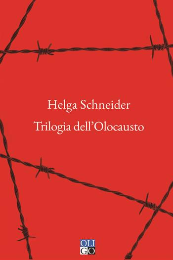 Trilogia dell'Olocausto - Helga Schneider - Libro Oligo 2023 | Libraccio.it