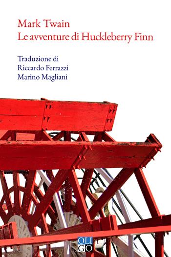 Le avventure di Huckleberry Finn - Mark Twain - Libro Oligo 2023, Narratori | Libraccio.it