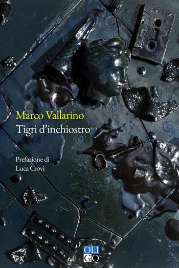 Tigri d’inchiostro. Trenta racconti ruggenti - Marco Vallarino - Libro Oligo 2025, Narratori | Libraccio.it
