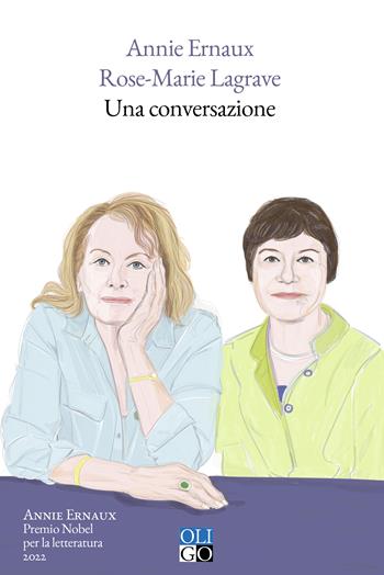 Una conversazione - Annie Ernaux, Rose-Marie Lagrave - Libro Oligo 2024, I saggi | Libraccio.it