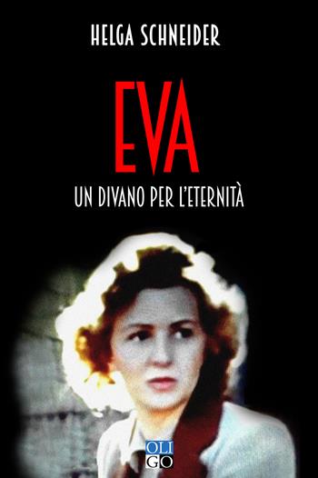 Eva. Un divano per l'eternità - Helga Schneider - Libro Oligo 2026, Narratori | Libraccio.it