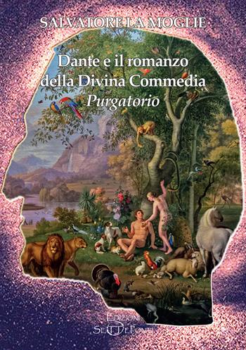Dante e il romanzo della Divina Commedia. Purgatorio - Salvatore La Moglie - Libro Edizioni Setteponti 2022, Paradosis | Libraccio.it