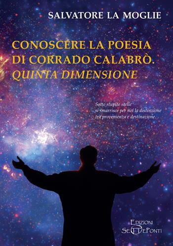 Conoscere la poesia di Corrado Calabrò. Quinta dimensione - Salvatore La Moglie - Libro Edizioni Setteponti 2022, Paradosis | Libraccio.it