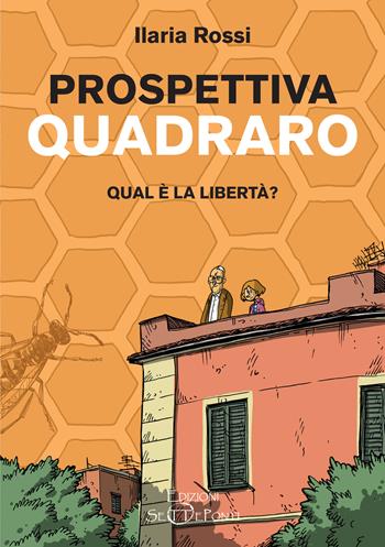 Prospettiva Quadraro. Qual è la libertà? - Ilaria Rossi - Libro Setteponti 2023, Paradosis | Libraccio.it