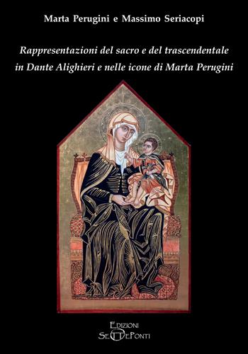 Rappresentazioni del sacro e del trascendentale in Dante Alighieri e nelle icone di Marta Perugini - Marta Perugini, Massimo Seriacopi - Libro Edizioni Setteponti 2022, Il richiamo della memoria | Libraccio.it