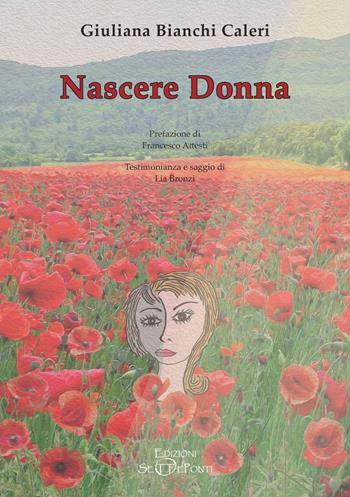 Nascere donna - Giuliana Bianchi Caleri - Libro Edizioni Setteponti 2023, Paradosis | Libraccio.it