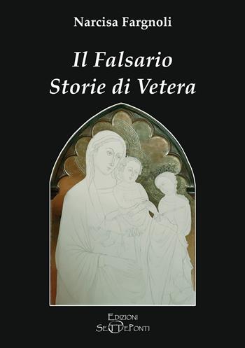 Il falsario. Storie di Vetera - Narcisa Fargnoli - Libro Edizioni Setteponti 2023, Parole in libertà tra continuità e innovazione | Libraccio.it