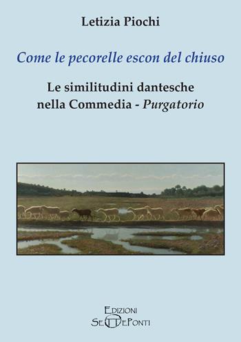 Come le pecorelle escon del chiuso. Le similitudini dantesche nella Commedia, Purgatorio - Letizia Piochi - Libro Edizioni Setteponti 2023, Il richiamo della memoria | Libraccio.it