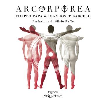 Arcorporea. Ediz. italiana e inglese - Filippo Papa, Joan Josep Barcelo - Libro Edizioni Setteponti 2023, Verbo visivo | Libraccio.it