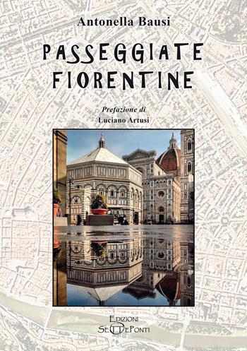Passeggiate fiorentine - Antonella Bausi - Libro Edizioni Setteponti 2023, Iris Florentia | Libraccio.it