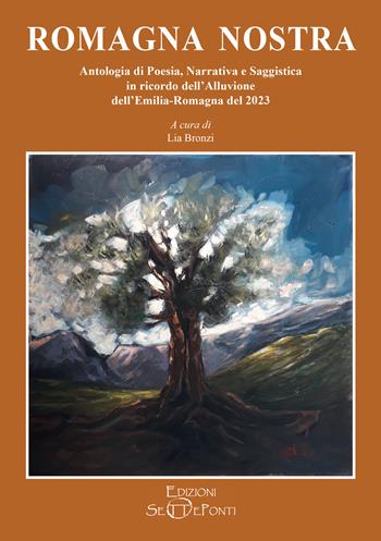 Romagna nostra. Antologia di poesia, narrativa e saggistica in ricordo dell'alluvione dell'Emilia-Romagna del 2023  - Libro Edizioni Setteponti 2023 | Libraccio.it