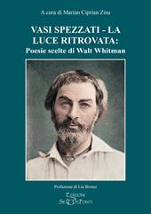 Vasi spezzati-La luce ritrovata: poesie scelte di Walt Whitman