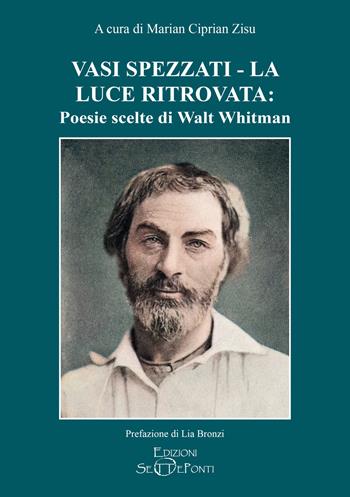 Vasi spezzati-La luce ritrovata: poesie scelte di Walt Whitman - Walt Whitman - Libro Edizioni Setteponti 2024, Parola poetica in altro modo detta | Libraccio.it