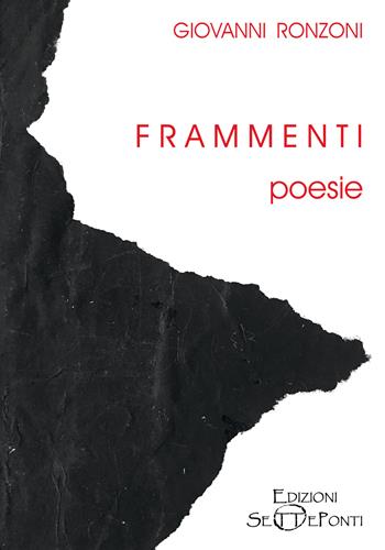 Frammenti - Giovanni Ronzoni - Libro Edizioni Setteponti 2024, Verbo visivo | Libraccio.it