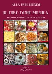 Il cibo come musica. Con tante tradizioni toscane del Valdarno