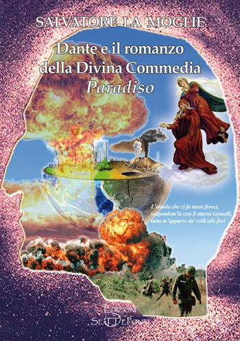 Dante e il romanzo della Divina Commedia. Paradiso - Salvatore La Moglie - Libro Edizioni Setteponti 2024, Paradosis | Libraccio.it