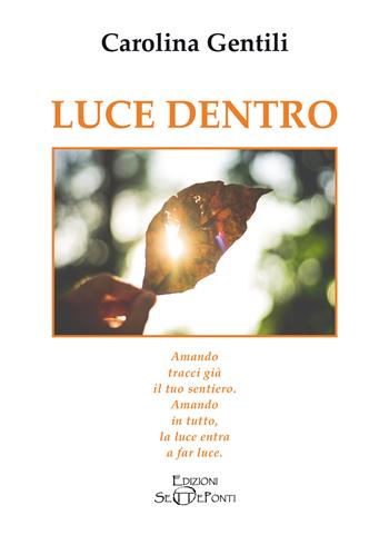 Luce dentro - Carolina Gentili - Libro Edizioni Setteponti 2024, Gigli bianchi | Libraccio.it
