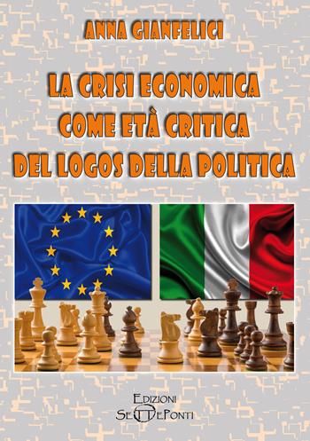 La crisi economica come età critica del logos della politica - Anna Gianfelici - Libro Edizioni Setteponti 2024, Paradosis | Libraccio.it