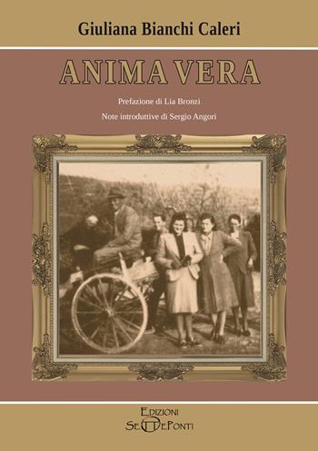 Anima vera. Una vita... tra sogni e bisogni. Ediz. ampliata - Giuliana Bianchi Caleri - Libro Edizioni Setteponti 2024, Paradosis | Libraccio.it