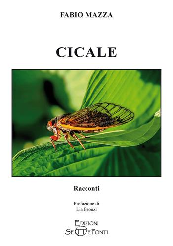 Cicale - Fabio Mazza - Libro Edizioni Setteponti 2024, Parole in libertà tra continuità e innovazione | Libraccio.it