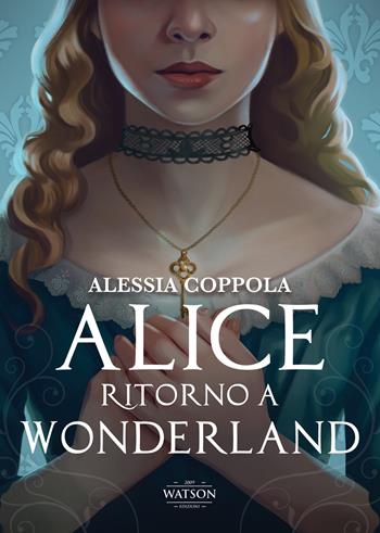 Alice. Ritorno a Wonderland - Alessia Coppola - Libro Watson 2022, Mondi perduti | Libraccio.it
