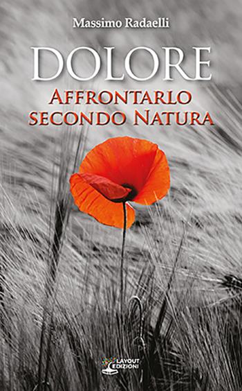 Dolore. Affrontarlo secondo natura - Massimo Redaelli - Libro Layout 2022, Curarsi con la natura | Libraccio.it