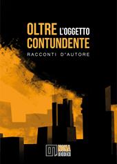 Oltre l'oggetto contundente. Racconti d'autore
