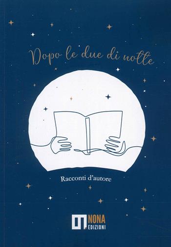Dopo le due di notte. Racconti d'autore  - Libro Nona 2023 | Libraccio.it