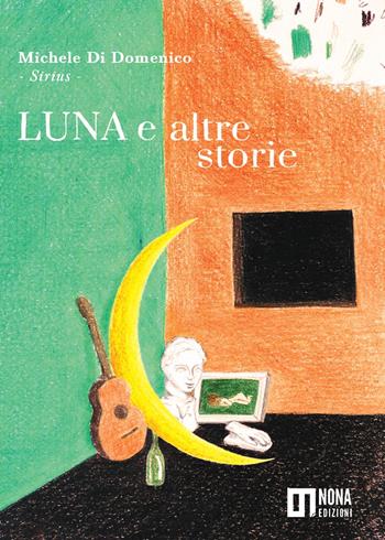 Luna e altre storie - Michele Di Domenico - Libro Nona 2023 | Libraccio.it