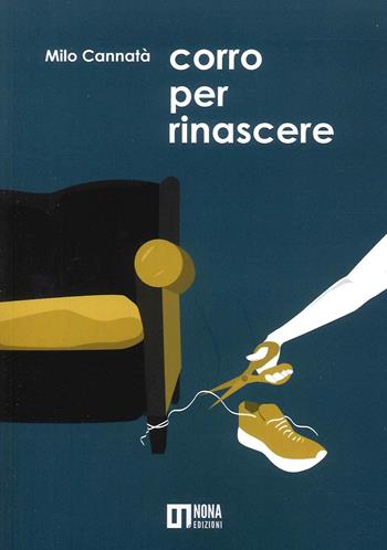 Corro per rinascere - Milo Cannatà - Libro Nona 2023 | Libraccio.it