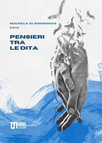 Pensieri tra le dita - Michele Di Domenico - Libro Nona 2025 | Libraccio.it