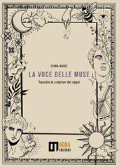 La voce delle muse. Fiaccole al crepitar dei sogni