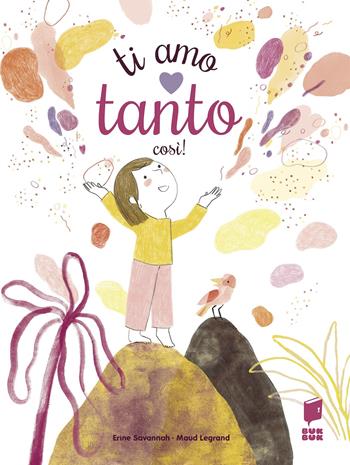 Ti amo tanto così. Ediz. integrale - Maud Legrand, Erine Savannah - Libro Buk Buk 2023, Albi d'autore | Libraccio.it