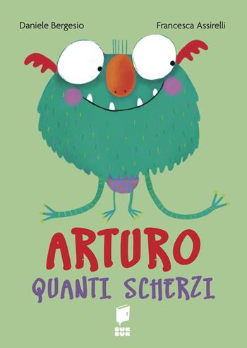 Arturo quanti scherzi. Ediz. a colori - Daniele Bergesio, Francesca Assirelli - Libro Buk Buk 2023, Il mostro Arturo | Libraccio.it