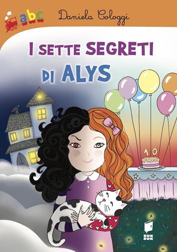 I sette segreti di Alys. Ediz. illustrata - Daniela Cologgi, Chiara Baudino - Libro Buk Buk 2022, Abbiccì | Libraccio.it