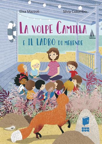 La volpe Camilla e il ladro di merende. Ediz. a colori - Elisa Mazzoli, Silvia Colombo - Libro Buk Buk 2023, Tutti a scuola | Libraccio.it