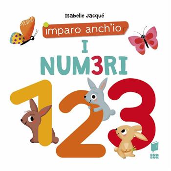 I numeri. Ediz. a colori  - Libro Buk Buk 2023, Imparo anch'io | Libraccio.it