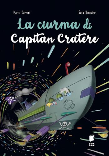 La ciurma di capitan Cratere. Ediz. illustrata - Marco Dazzani, Sara Benecino - Libro Buk Buk 2023 | Libraccio.it