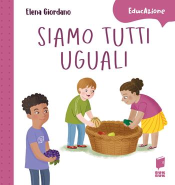 Siamo tutti uguali. Ediz. a colori - Elena Giordano - Libro Buk Buk 2024, EducAzione | Libraccio.it